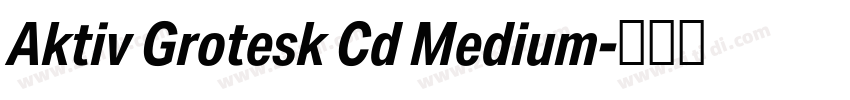 Aktiv Grotesk Cd Medium字体转换 Aktiv Grotesk Cd Medium字体转换